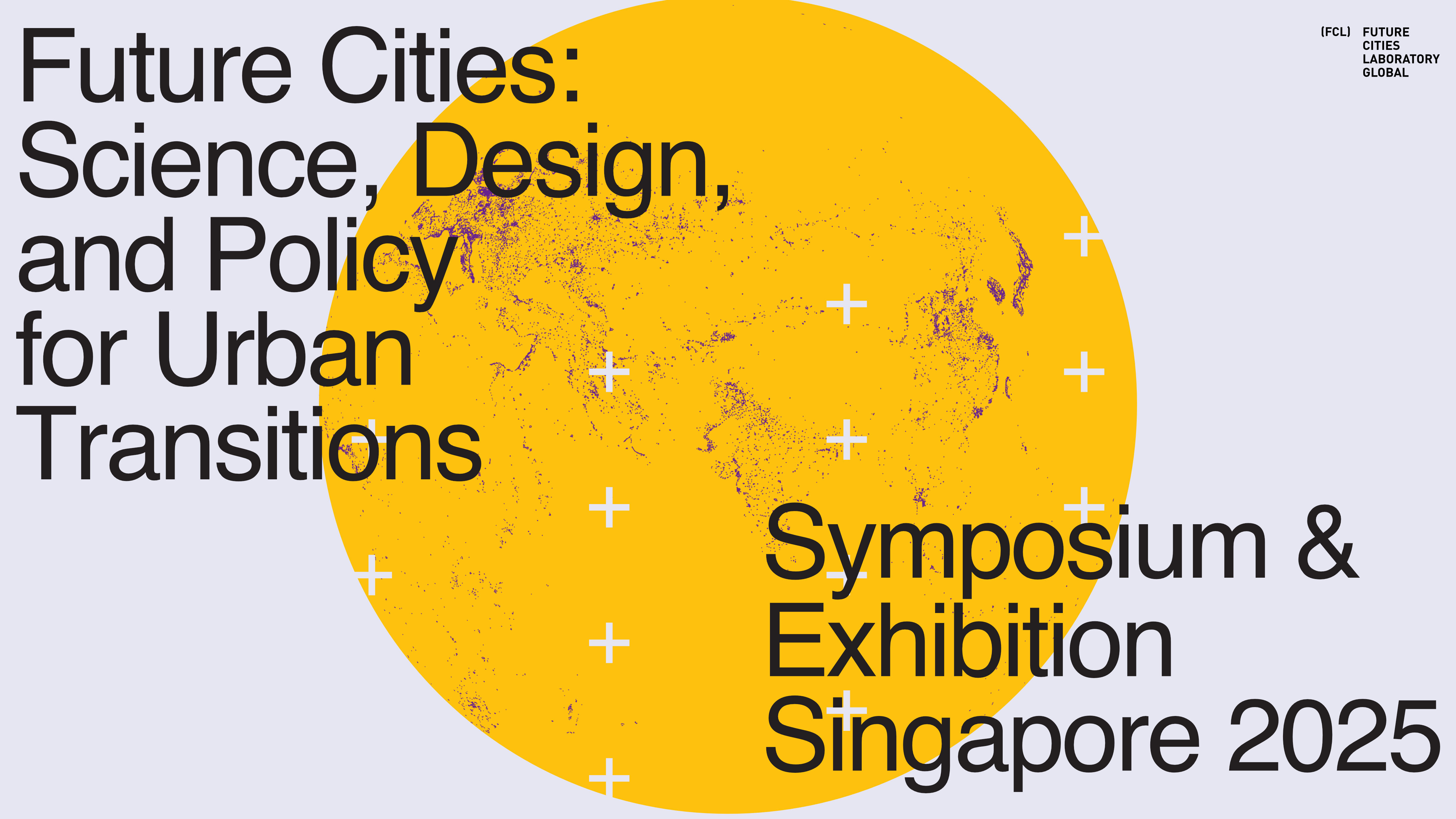 Symposium & Exhibition Singapore. Future Cities: Science, Design, & Policy for Urban Transitions